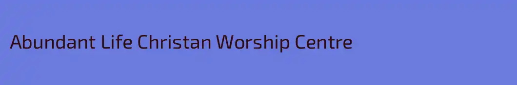 Abundant Life Christan Worship Centre
